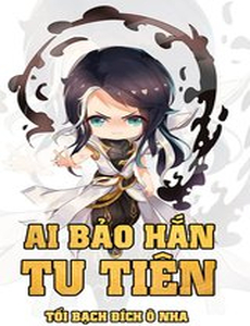 Ai Bảo Hắn Tu Tiên (Dịch)