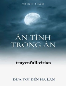 Ẩn Tình Trong Án - Đưa Tôi Đến Hà Lan