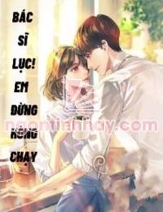 Bác Sĩ Lục Em Đừng Hòng Chạy