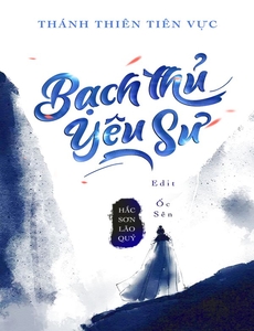 Bạch Thủ Yêu Sư ( Dịch Full)