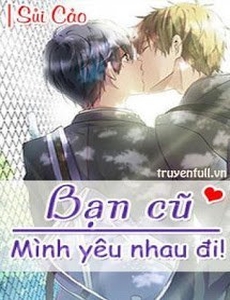 Bạn Cũ, Mình Yêu Nhau Đi!