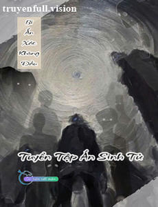 Bí Ẩn Xác Không Đầu - Tuyển Tập Án Sinh Tử