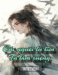 Các Ngươi Tu Tiên, Ta Làm Ruộng (Dịch)