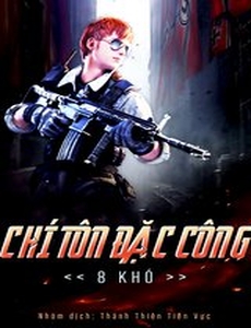 Chí Tôn Đặc Công (Bản Dịch-Full)