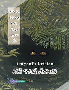 Chiếc Giếng Vùi Lấp Cái Ác - Kẻ Thủ Ác 13