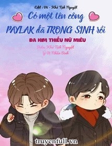 Có Một Tên Công Paylak Đã Trọng Sinh Rồi