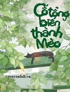 Cố Tổng Biến Thành Mèo