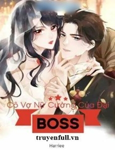 Cô Vợ Nữ Cường Của Đại Boss