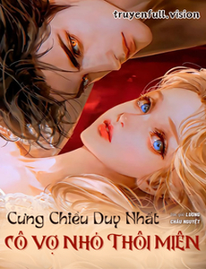Cưng Chiều Duy Nhất: Cô Vợ Nhỏ Thôi Miên
