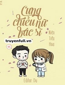 Cưng Chiều Nữ Bác Sĩ