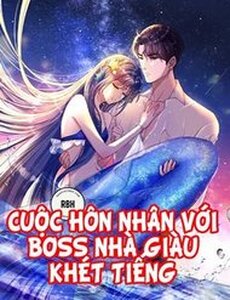 Cuộc Hôn Nhân Với Boss Nhà Giàu Khét Tiếng