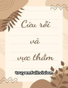 Cứu Rỗi Và Vực Thẳm - Tiểu Hạ