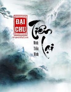 Đại Chu Tiên Lại (Dịch Full)