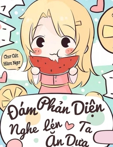 Đám Phản Diện Nghe Lén Ta Ăn Dưa (Dịch Full)