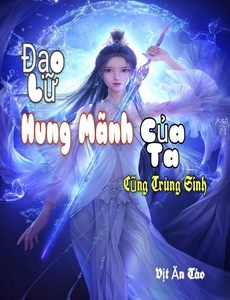 Đạo Lữ Hung Mãnh Của Ta Cũng Trùng Sinh ( Dịch Full )