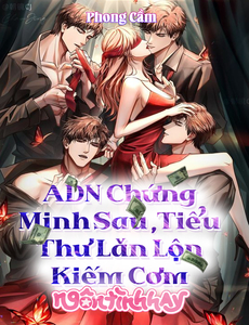 [Dịch] Adn Chứng Minh Sau, Tiểu Thư Lao Vào Kiếm Cơm