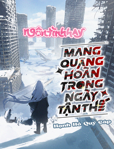 [Dịch] Mang Quang Hoàn May Mắn Trong Ngày Tận Thế