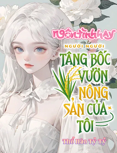 [Dịch] Người Người Tâng Bốc Vườn Nông Sản Của Tôi