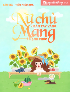 [Dịch] Nữ Chủ Bàn Tay Vàng Mang Hạnh Phúc