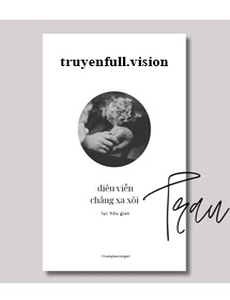 Diêu Viễn Chẳng Xa Xôi - Lục Hữu Gian