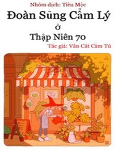 Đoàn Sủng Cẩm Lý Ở Thập Niên 70 (Bản Dịch Full)