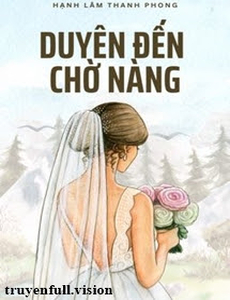 Duyên Đến, Chờ Nàng - Hạnh Lâm Thanh Phong