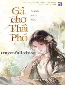 Gả Cho Thái Phó - Giang Hàm Ngư