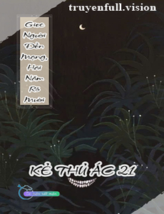 Giec Người Đền Mạng, Hai Năm Rõ Mười - Kẻ Thủ Ác 21