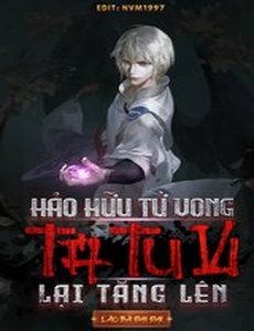 Hảo Hữu Tử Vong: Tu Vi Của Ta Lại Tăng Lên (Bản Dịch)