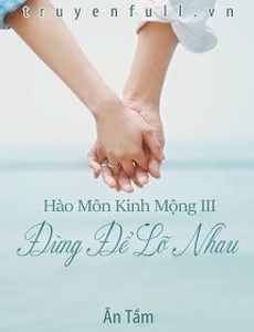 Hào Môn Kinh Mộng Iii: Đừng Để Lỡ Nhau