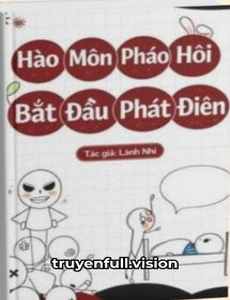 Hào Môn Pháo Hôi Bắt Đầu Phát Điên