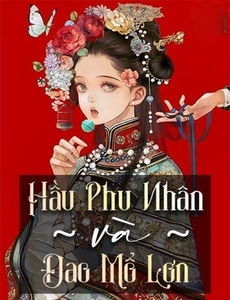 Hầu Phu Nhân Và Đao Mổ Lợn ( Dịch Full )