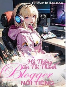 Hệ Thống Biến Tôi Thành Blogger Nổi Tiếng