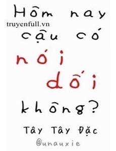 Hôm Nay Cậu Có Nói Dối Không?