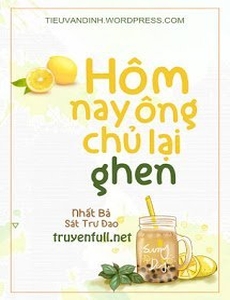 Hôm Nay Ông Chủ Lại Ghen