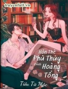 Hôn Thê Phù Thủy Của Hoàng Tổng