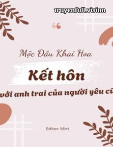 Kết Hôn Với Anh Trai Của Người Yêu Cũ