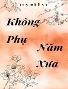 Không Phụ Năm Xưa