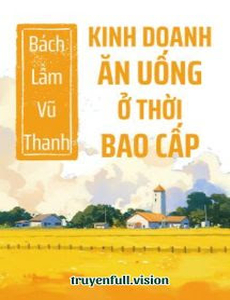 Kinh Doanh Ăn Uống Ở Thời Bao Cấp
