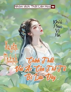 [Làm Giàu] Xuyên Thành Chính Thất Vai Ác Của Thế Tử Bị Lưu Đày (Dịch Full)