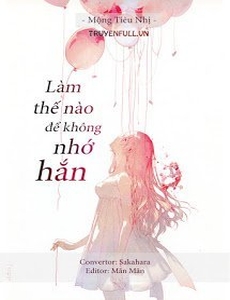 Làm Thế Nào Để Không Nhớ Hắn