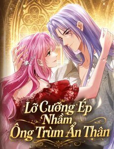 Lỡ Cưỡng Ép Nhầm Ông Trùm Ẩn Thân