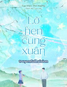 Lỡ Hẹn Cùng Xuân - Lạp Diện Thổ Đậu Ti