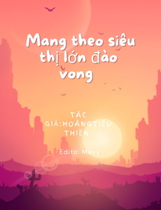 Mang Theo Siêu Thị Lớn Đào Vong (Dịch)