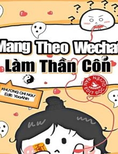 Mang Theo Wechat Làm Thần Côn (Dịch Full)