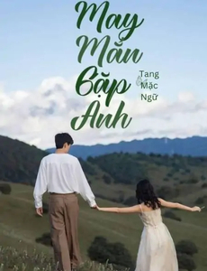 May Mắn Gặp Anh