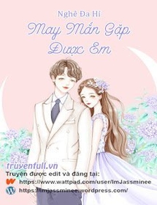 May Mắn Gặp Được Em