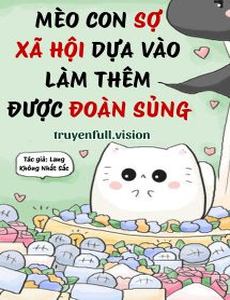 Mèo Con Sợ Xã Hội Dựa Vào Làm Thêm Được Đoàn Sủng