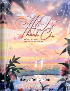 Mộ Dĩ Thành Chu - Lục Lộ Lộc