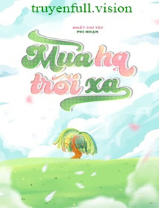 Mùa Hạ Trôi Xa - Nhất Chỉ Tây Phi Nhạn